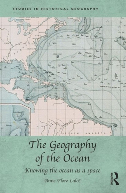 The Geography of the Ocean : Knowing the ocean as a space, Hardback Book