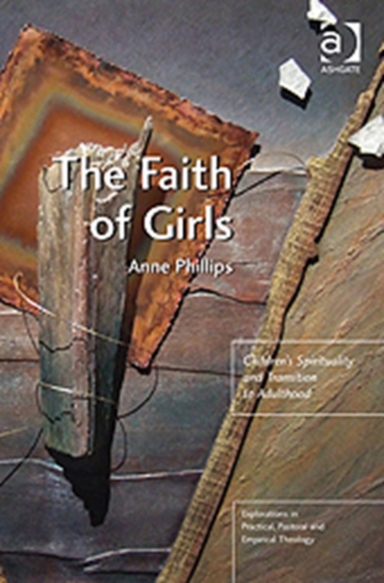 The Faith of Girls : Children's Spirituality and Transition to Adulthood, Hardback Book
