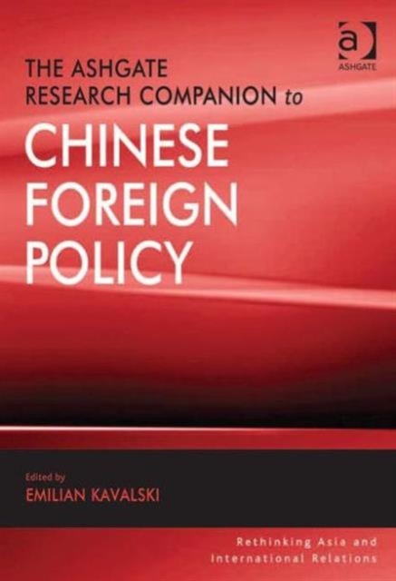 The Ashgate Research Companion to Chinese Foreign Policy, Hardback Book