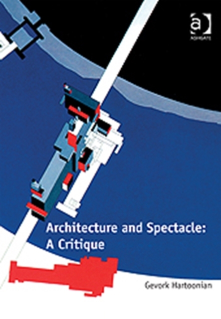 Architecture and Spectacle: A Critique, Hardback Book