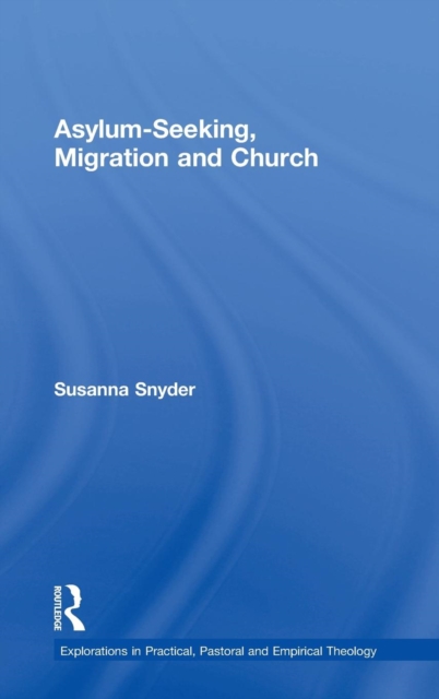 Asylum-Seeking, Migration and Church, Hardback Book