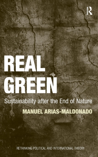 Real Green : Sustainability after the End of Nature, Hardback Book