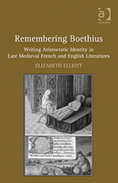 Remembering Boethius : Writing Aristocratic Identity in Late Medieval French and English Literatures, Hardback Book