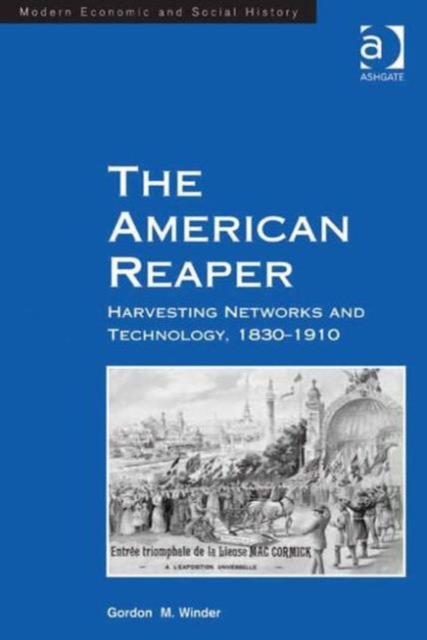 The American Reaper : Harvesting Networks and Technology, 1830–1910, Hardback Book