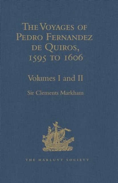 The Voyages of Pedro Fernandez de Quiros, 1595 to 1606 : Volumes I-II, Multiple-component retail product Book