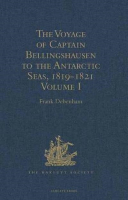 The Voyage of Captain Bellingshausen to the Antarctic Seas, 1819-1821 : Translated from the Russian Volumes I-II, Multiple-component retail product Book