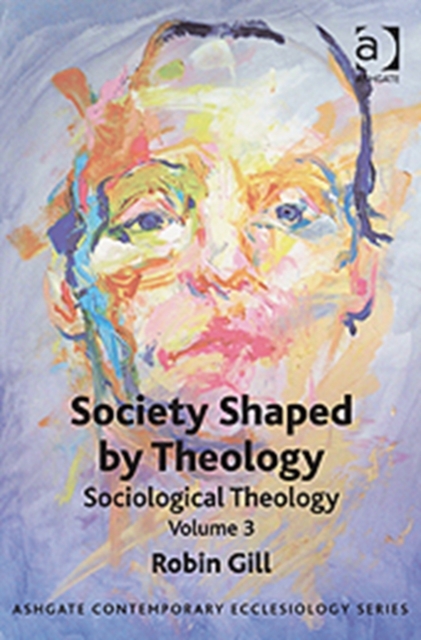 Society Shaped by Theology : Sociological Theology Volume 3, Paperback / softback Book