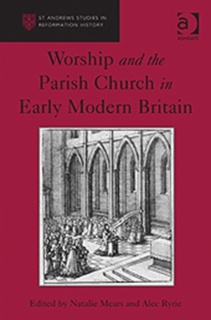 Worship and the Parish Church in Early Modern Britain, Hardback Book