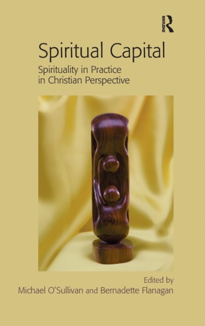 Spiritual Capital : Spirituality in Practice in Christian Perspective, Hardback Book