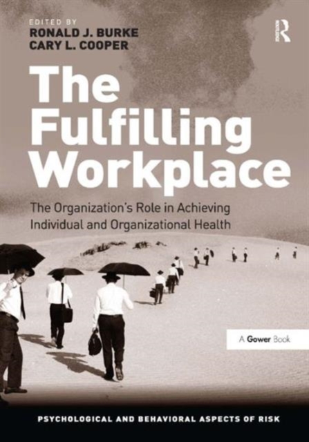 The Fulfilling Workplace : The Organization's Role in Achieving Individual and Organizational Health, Hardback Book