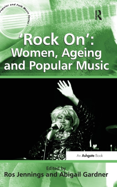 'Rock On': Women, Ageing and Popular Music, Hardback Book