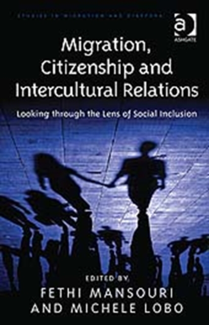 Migration, Citizenship and Intercultural Relations : Looking through the Lens of Social Inclusion, Hardback Book