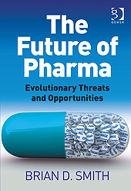 The Future of Pharma : Evolutionary Threats and Opportunities, Hardback Book