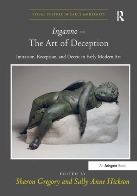 Inganno - The Art of Deception : Imitation, Reception, and Deceit in Early Modern Art, Hardback Book