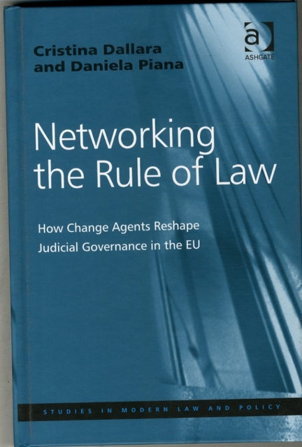 Networking the Rule of Law : How Change Agents Reshape Judicial Governance in the EU, Hardback Book