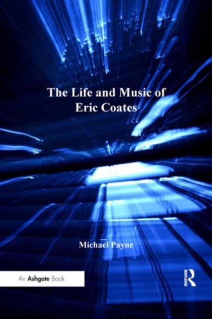 The Life and Music of Eric Coates, Hardback Book