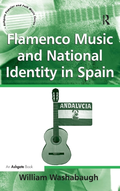 Flamenco Music and National Identity in Spain, Hardback Book