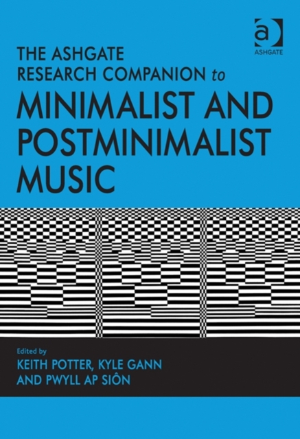 The Ashgate Research Companion to Minimalist and Postminimalist Music, Hardback Book