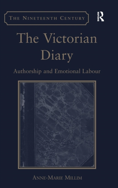 The Victorian Diary : Authorship and Emotional Labour, Hardback Book