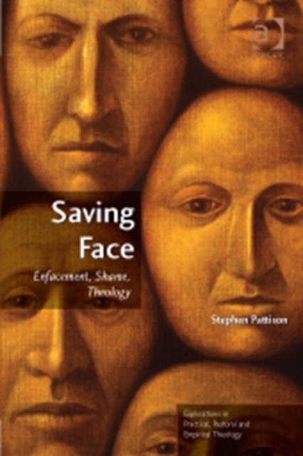Saving Face : Enfacement, Shame, Theology, Paperback / softback Book