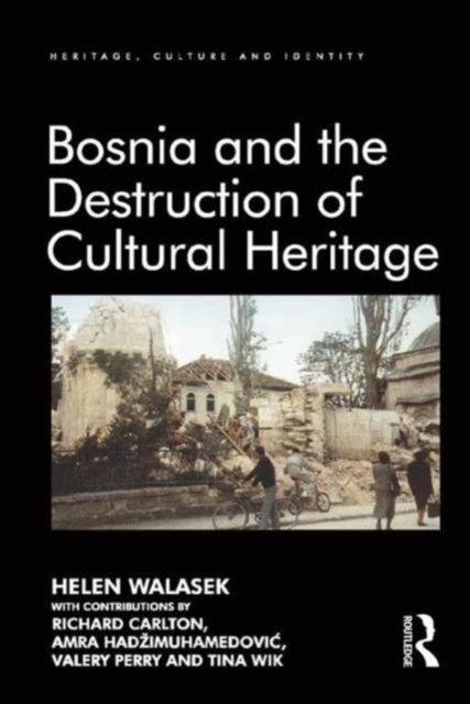 Bosnia and the Destruction of Cultural Heritage, Hardback Book