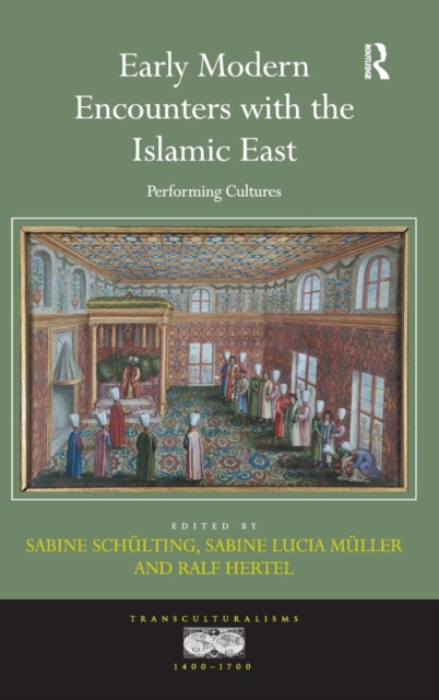 Early Modern Encounters with the Islamic East : Performing Cultures, Hardback Book
