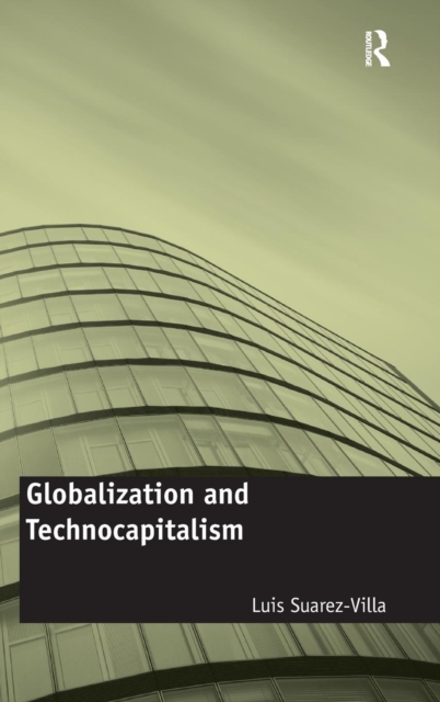 Globalization and Technocapitalism : The Political Economy of Corporate Power and Technological Domination, Hardback Book