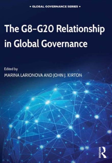 The G8-G20 Relationship in Global Governance, Hardback Book