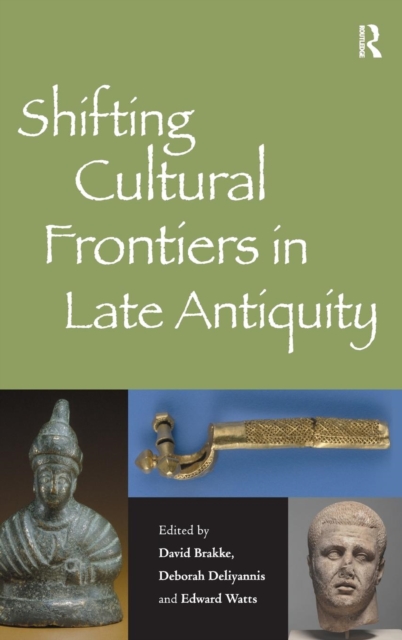 Shifting Cultural Frontiers in Late Antiquity, Hardback Book