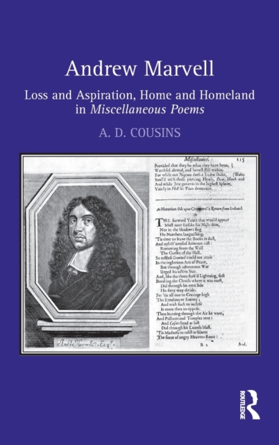 Andrew Marvell : Loss and aspiration, home and homeland in Miscellaneous Poems, Hardback Book
