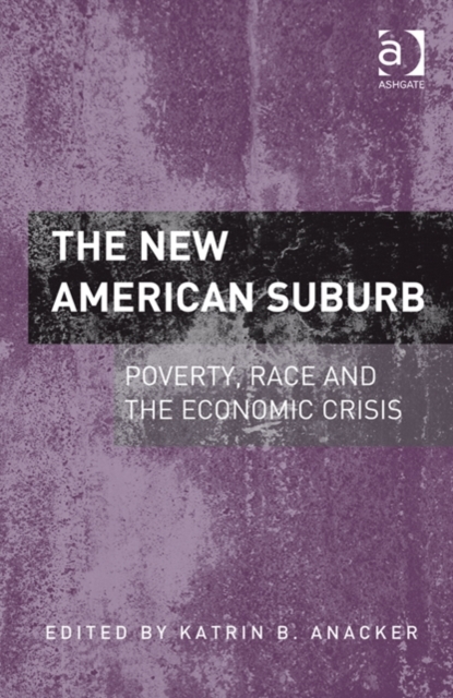 The New American Suburb : Poverty, Race and the Economic Crisis, Hardback Book