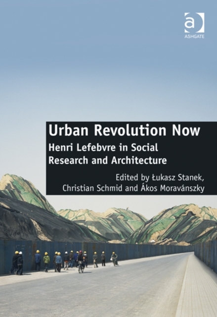 Urban Revolution Now : Henri Lefebvre in Social Research and Architecture, Hardback Book