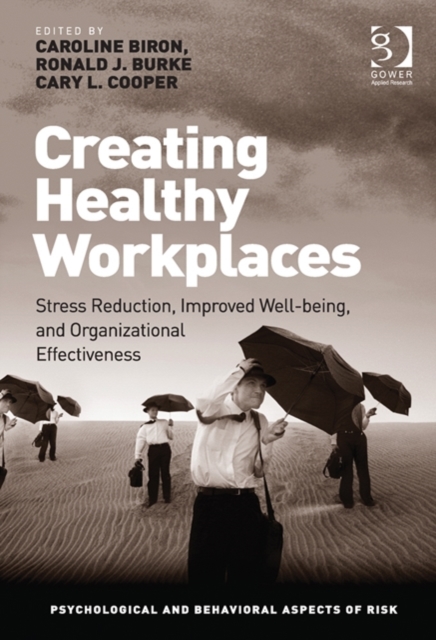 Creating Healthy Workplaces : Stress Reduction, Improved Well-being, and Organizational Effectiveness, Hardback Book