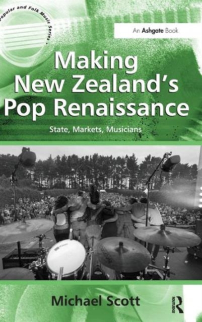 Making New Zealand's Pop Renaissance : State, Markets, Musicians, Hardback Book