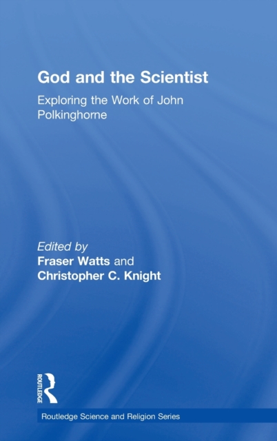 God and the Scientist : Exploring the Work of John Polkinghorne, Hardback Book