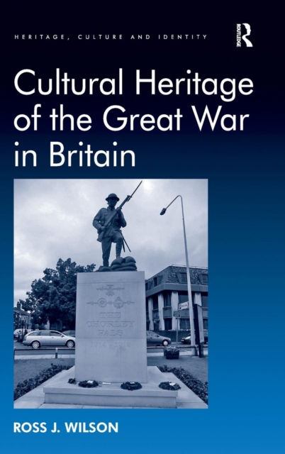 Cultural Heritage of the Great War in Britain, Hardback Book