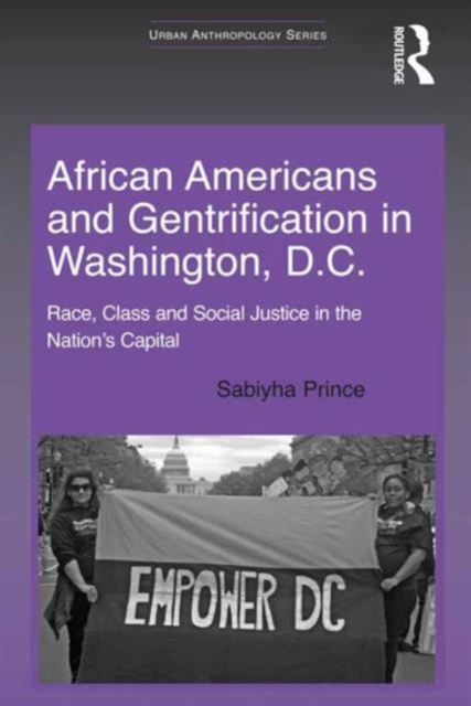 African Americans and Gentrification in Washington, D.C. : Race, Class and Social Justice in the Nation’s Capital, Hardback Book