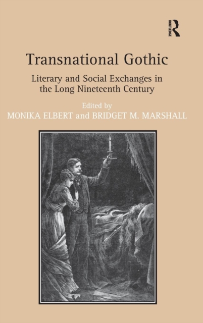 Transnational Gothic : Literary and Social Exchanges in the Long Nineteenth Century, Hardback Book