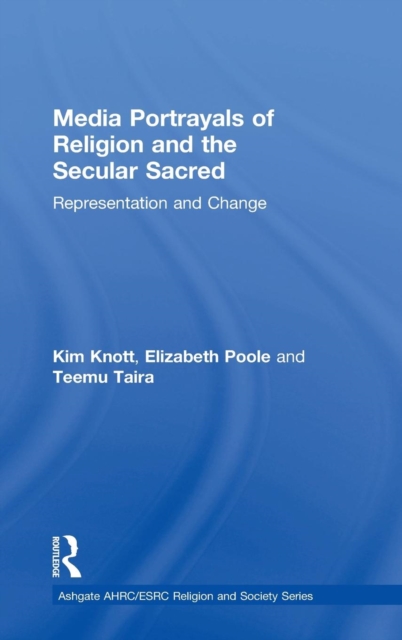 Media Portrayals of Religion and the Secular Sacred : Representation and Change, Hardback Book