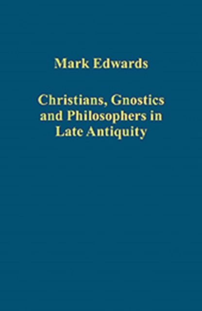 Christians, Gnostics and Philosophers in Late Antiquity, Hardback Book
