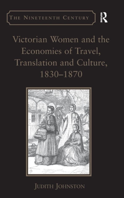 Victorian Women and the Economies of Travel, Translation and Culture, 1830–1870, Hardback Book