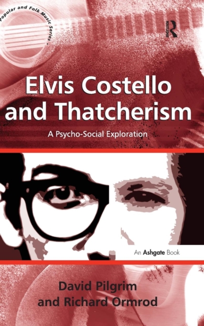 Elvis Costello and Thatcherism : A Psycho-Social Exploration, Hardback Book