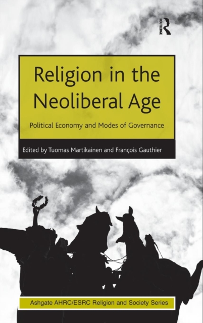 Religion in the Neoliberal Age : Political Economy and Modes of Governance, Hardback Book