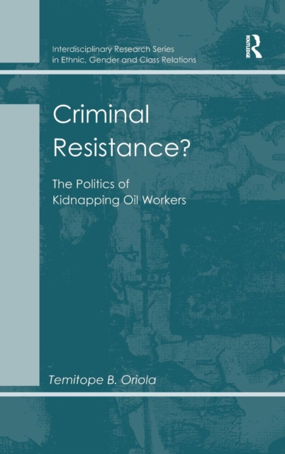 Criminal Resistance? : The Politics of Kidnapping Oil Workers, Hardback Book