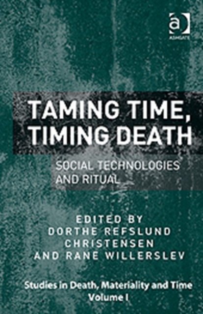 Taming Time, Timing Death : Social Technologies and Ritual, Hardback Book