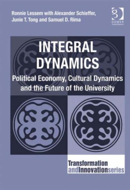 Integral Dynamics : Political Economy, Cultural Dynamics and the Future of the University, Hardback Book