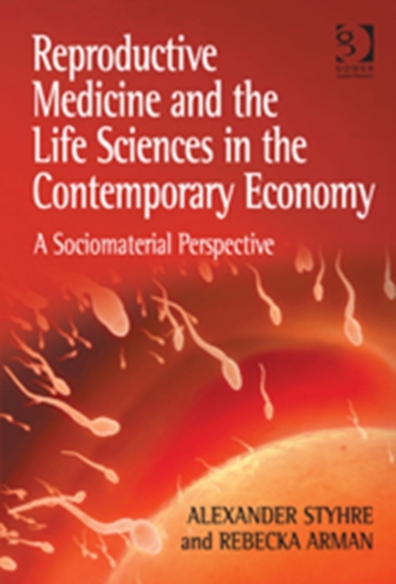 Reproductive Medicine and the Life Sciences in the Contemporary Economy : A Sociomaterial Perspective, Hardback Book