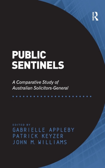 Public Sentinels : A Comparative Study of Australian Solicitors-General, Hardback Book