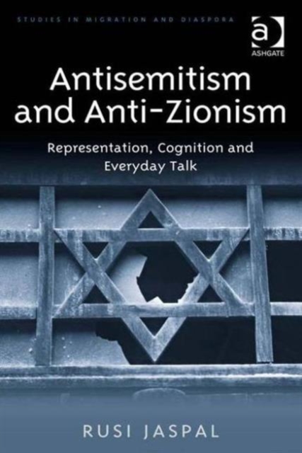 Antisemitism and Anti-Zionism : Representation, Cognition and Everyday Talk, Hardback Book