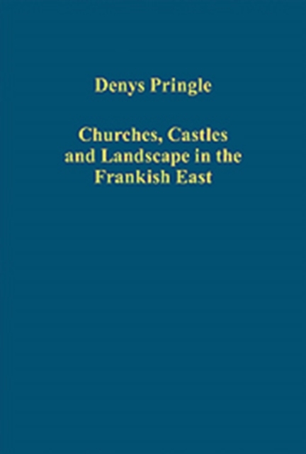 Churches, Castles and Landscape in the Frankish East, Hardback Book